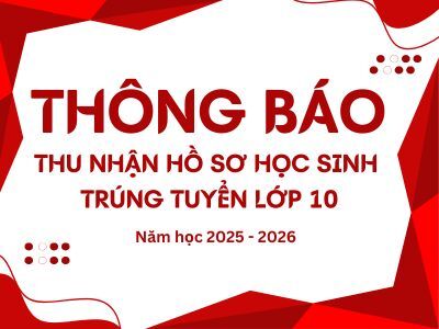 THÔNG BÁO VỀ VIỆC THU NHẬN HỒ SƠ HỌC SINH TRÚNG TUYỂN LỚP 10 - TRƯỜNG THPT THẠNH LỘC - NĂM HỌC 2025-2026